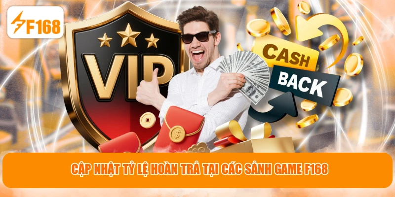 Cập nhật tỷ lệ hoàn trả tại các sảnh game F168