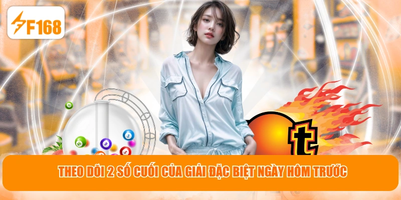 Theo dõi 2 số cuối của giải Đặc biệt ngày hôm trước 
